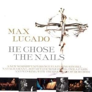 CD He Chose The Nails-Max Lucado