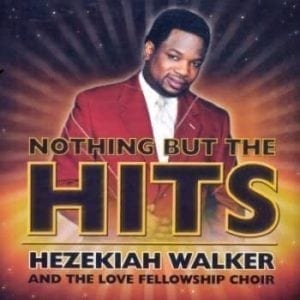 CD Nothing But The Hits-Hezequiah Walker and The Love Fellowship Choir