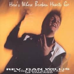 CD Heres Where Broken Hearts Go-Rev.Dan Willis & The Pentecostals Of Chicago