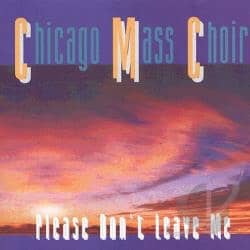 CD Please Don´t Leave Me-Chicago Mass Choir