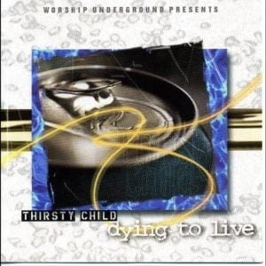 CD Thirsty Child-Dying to Live