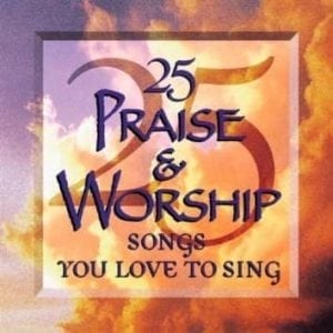 CD 25 Praise & Worship Songs You Love to Sing