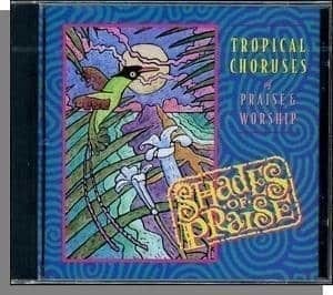 CD Shades of Praise-Tropical Choruses of Praise E Worship