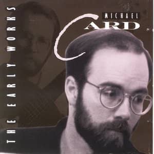 CD The Early Works - Michael Card