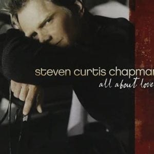 CD All About Love-Steven Curtis Chapman