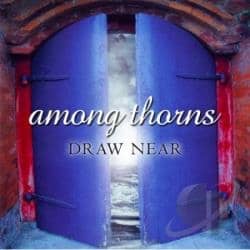 CD Draw Near-Among Thorns