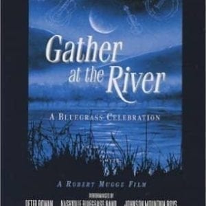 DVD Gather at the River-A Bluegrass Celebration
