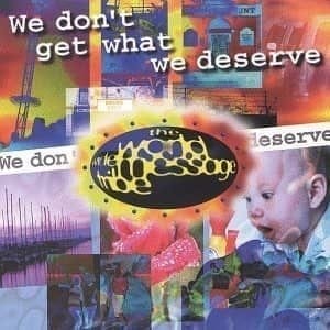 CD We Don´t Get What We Deserve-The World Wide MessageTribe