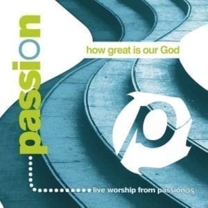 CD How Great is Our God-Passion