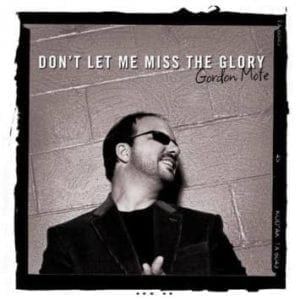CD Don´t Let Me Miss The Glory-Gordon Mote