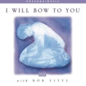 CD I Will Bow To You-Bob Fitts