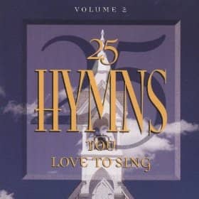 CD 25 Hymns You Love To Sing-Volume 2