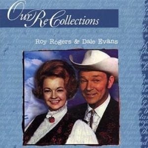 CD Our Re Collections-Roy Rogers & Dale Evans