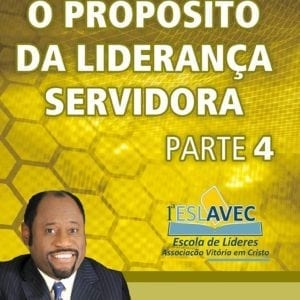 DVD O Propósito da Liderança Servidora Parte 4-Myles Munroe