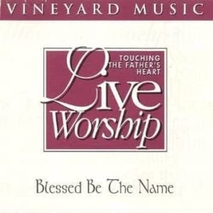 CD Blessed Be The Name-Vineyard Music Group Touching the Father's Heart Live Worship