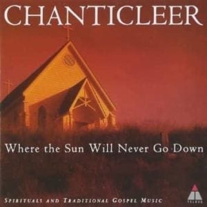 CD Where the sun will never go down - Chanticleer