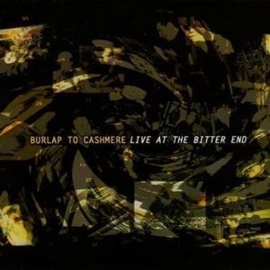 CD Live At  The Bitter End-Burlap to Cashmere