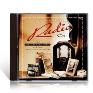 CD Turn Your Radio On - Bill & Gloria Gaither