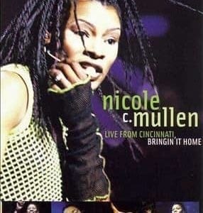 DVD Nicole C. Mullen - Live in Cincinnati, Bringin It Home