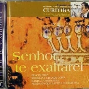CD Senhor te Exaltarei- PIB - Primeira Igreja Batista de Curitiba