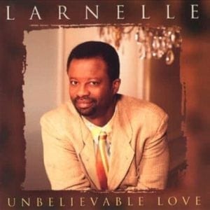 CD Unbelievable Love-Larnelle