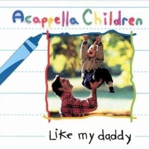 CD Like My Daddy-Acappella Children