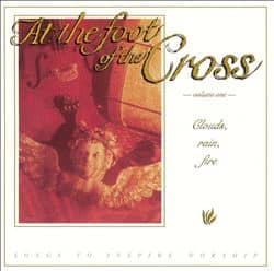 CD Clouds,Rain,Fire-At The Foot of the Cross