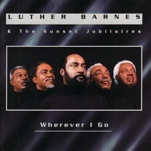 CD Wherever I Go - Luther Barnes & The Sunset Jubilaires