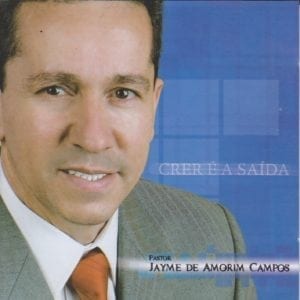 CD Crer é a Saida - Pr. Jayme de Amorim Campos