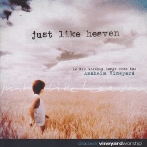 CD Just like heaven - Anaheim Vineyard