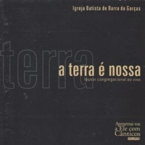 CD A terra é nossa - Igreja Batista de Barra das Garças