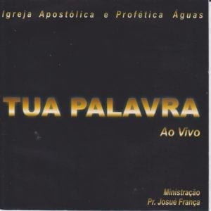 CD Tua Palavra - Igreja Apostólica e Profética Águas-Josué França