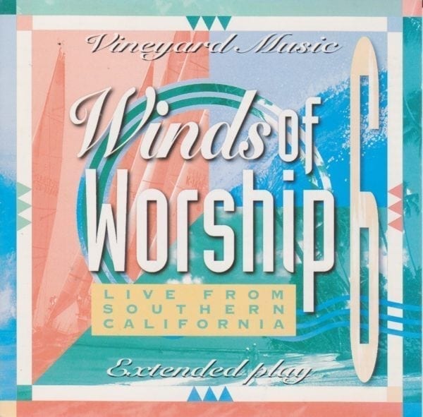 CD Winds of Worship 6 Live from South California Vineyard