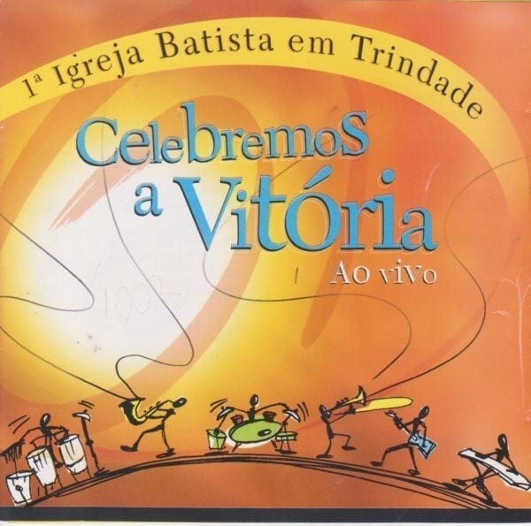 Celebremos a Vitória - 1a. Igreja Batista em Trindade