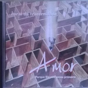 CD Amor Porque Ele nos Amou Primeiro-Coral da Fraternidade