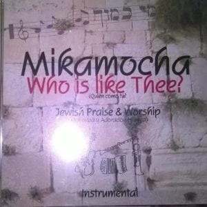 CD Who Is Like Thee?-Mikamocha Jewish Praise & Worship