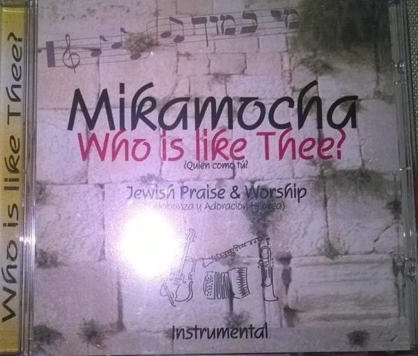 CD Who Is Like Thee?-Mikamocha Jewish Praise & Worship