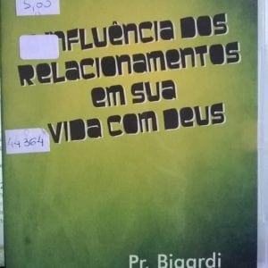 DVD A Influência dos relacionamentos em sua vida com Deus-Pr.Bigardi-Bola de Neve