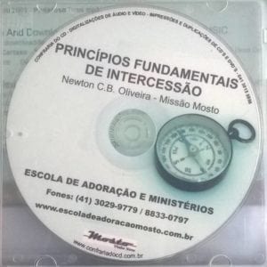 CD Princípios Fundamentais de Intercessão-Newton C.B.Oliveira-Missão Mosto-Escola de Adoração e Ministérios