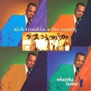 CD Watcha lookin 4-Kirk Franklin