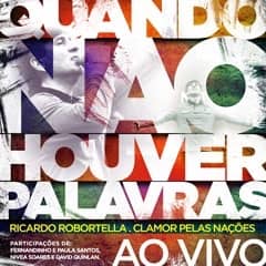 CD Quando Não Houver Palavras Ao Vivo - Clamor Pelas Nações - Ricardo Robortella
