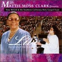 CD Live Recorded in Los Angeles - Dr.Mattie Moss Clark Tony McGill & The Southern California Holy Gospel Feast