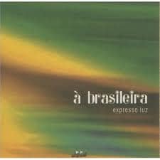 CD À Brasileira-Expresso Luz