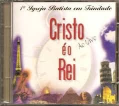 CD Cristo é o Rei-Primeira Igreja Batista em Trindade