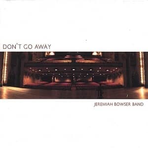 CD Don´t Go Away-Jeremiah Bowser Band