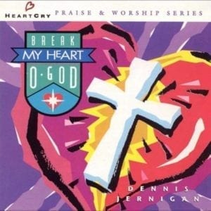 CD Break My Heart O God-Dennis Jernigan