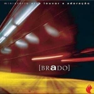 CD Brado - Ministério Arca Louvor e Adoração